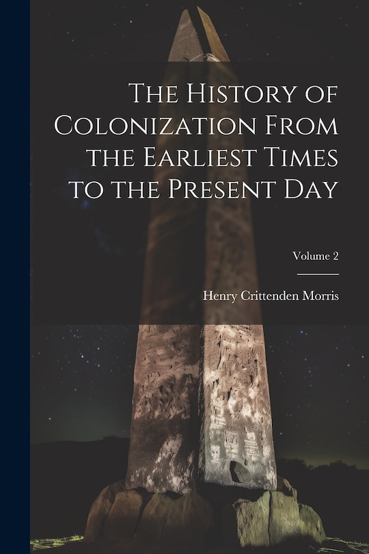 Couverture_The History of Colonization From the Earliest Times to the Present Day; Volume 2