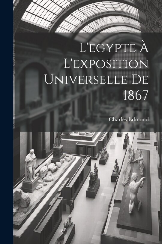 Front cover_L'egypte À L'exposition Universelle De 1867