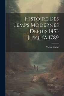 Front cover_Histoire Des Temps Modernes Depuis 1453 Jusqu'à 1789