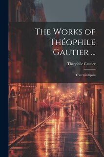 Couverture_The Works of Théophile Gautier ...