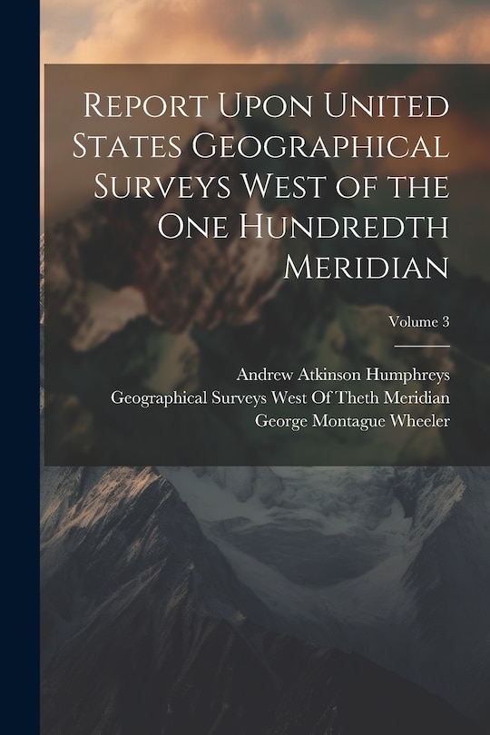 Front cover_Report Upon United States Geographical Surveys West of the One Hundredth Meridian; Volume 3