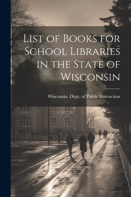 List of Books for School Libraries in the State of Wisconsin