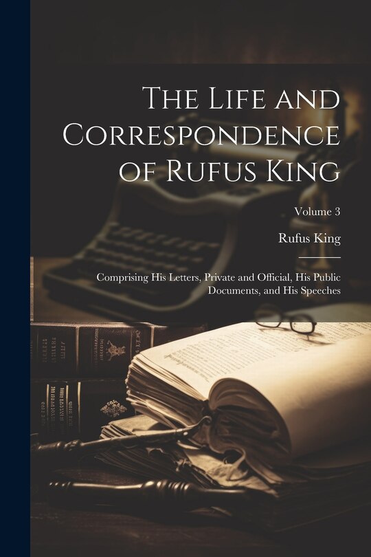 Couverture_The Life and Correspondence of Rufus King