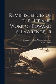 Couverture_Reminiscences of the Life and Work of Edward A. Lawrence, Jr