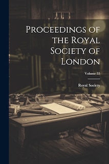 Front cover_Proceedings of the Royal Society of London; Volume 55