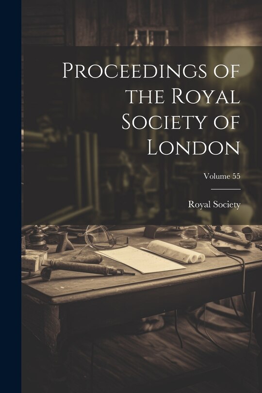 Front cover_Proceedings of the Royal Society of London; Volume 55