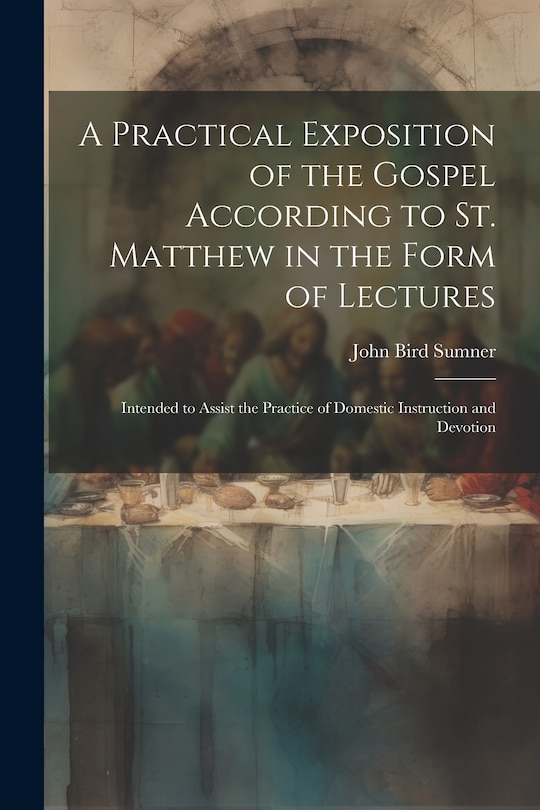 Front cover_A Practical Exposition of the Gospel According to St. Matthew in the Form of Lectures
