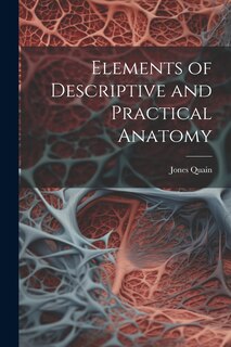 Front cover_Elements of Descriptive and Practical Anatomy