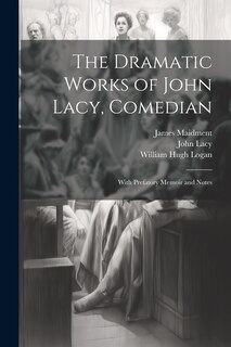Front cover_The Dramatic Works of John Lacy, Comedian