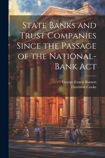 Front cover_State Banks and Trust Companies Since the Passage of the National-Bank Act
