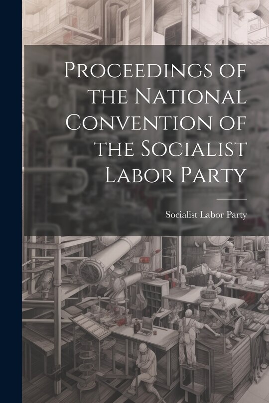 Front cover_Proceedings of the National Convention of the Socialist Labor Party