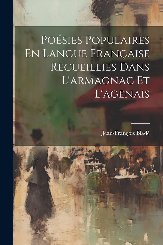 Front cover_Poésies Populaires En Langue Française Recueillies Dans L'armagnac Et L'agenais