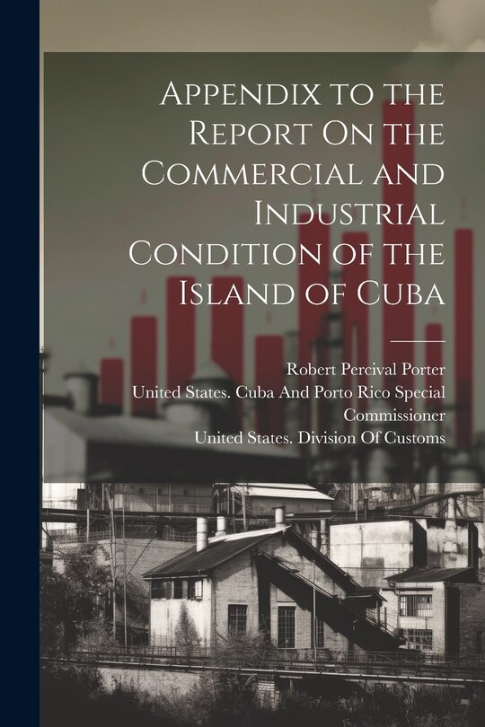 Couverture_Appendix to the Report On the Commercial and Industrial Condition of the Island of Cuba
