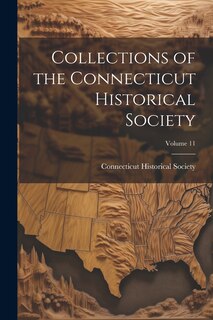 Front cover_Collections of the Connecticut Historical Society; Volume 11