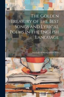 Front cover_The Golden Treasury of the Best Songs and Lyrical Poems in the English Language
