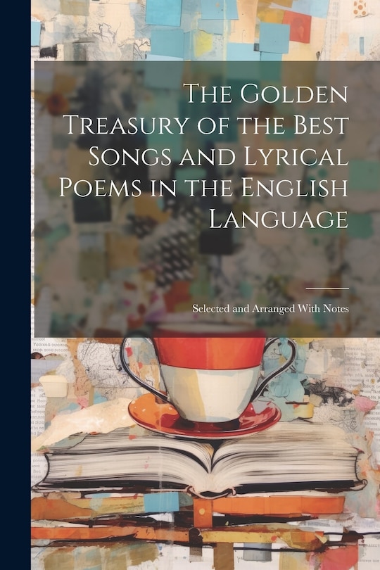 Front cover_The Golden Treasury of the Best Songs and Lyrical Poems in the English Language