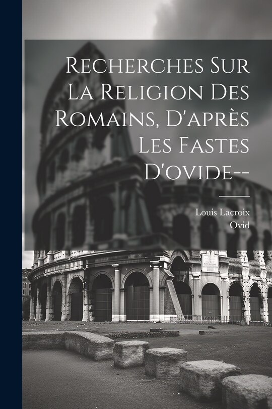 Front cover_Recherches Sur La Religion Des Romains, D'après Les Fastes D'ovide--
