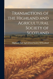 Front cover_Transactions of the Highland and Agricultural Society of Scotland