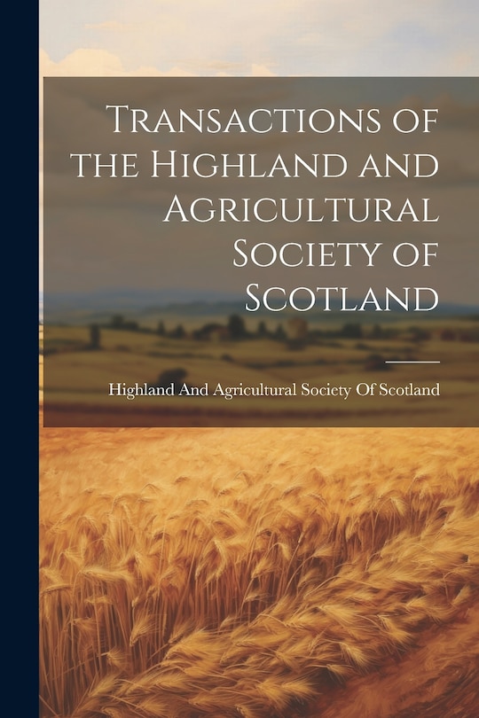 Front cover_Transactions of the Highland and Agricultural Society of Scotland