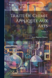 Front cover_Traité De Chimie Appliquée Aux Arts; Volume 2