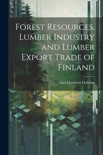 Front cover_Forest Resources, Lumber Industry and Lumber Export Trade of Finland