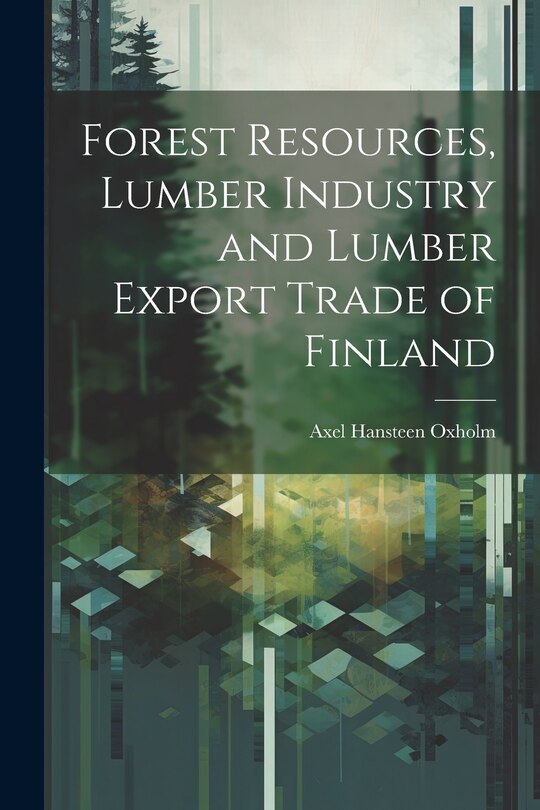 Front cover_Forest Resources, Lumber Industry and Lumber Export Trade of Finland