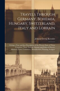 Front cover_Travels Through Germany, Bohemia, Hungary, Switzerland, Italy and Lorrain