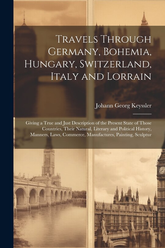 Front cover_Travels Through Germany, Bohemia, Hungary, Switzerland, Italy and Lorrain