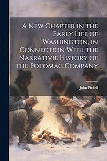 Front cover_A New Chapter in the Early Life of Washington, in Connection With the Narrativie History of the Potomac Company