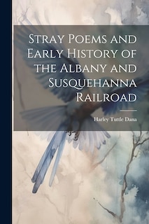 Couverture_Stray Poems and Early History of the Albany and Susquehanna Railroad