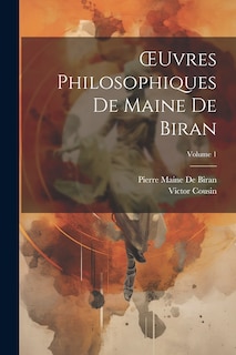 Couverture_OEuvres Philosophiques De Maine De Biran; Volume 1