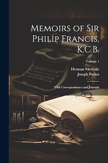 Front cover_Memoirs of Sir Philip Francis, K.C.B.