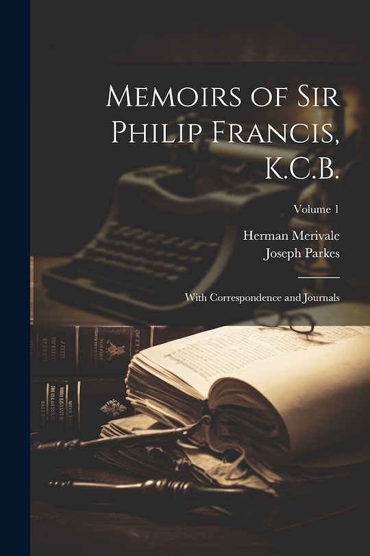 Front cover_Memoirs of Sir Philip Francis, K.C.B.