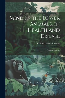 Front cover_Mind in the Lower Animals, in Health and Disease