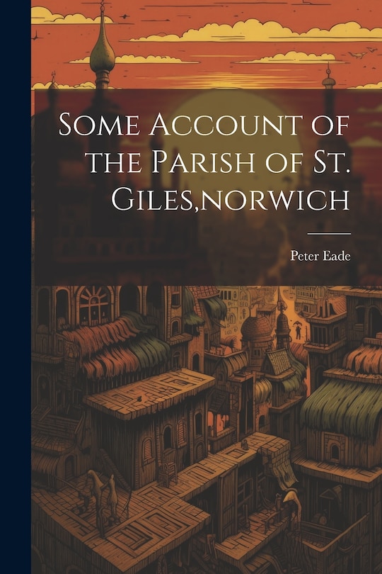 Front cover_Some Account of the Parish of St. Giles, norwich