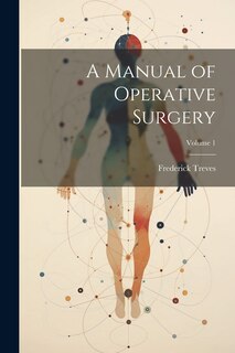 Couverture_A Manual of Operative Surgery; Volume 1