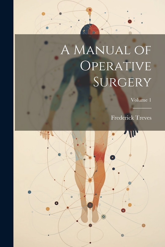 Couverture_A Manual of Operative Surgery; Volume 1
