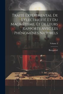 Couverture_Traité Expérimental De L'électricité Et Du Magnétisme, Et De Leurs Rapports Avec Les Phénoménes Naturels; Volume 3