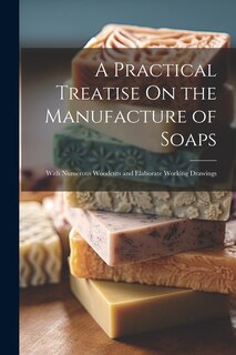 Couverture_A Practical Treatise On the Manufacture of Soaps