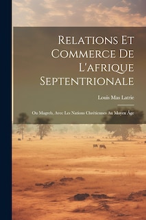 Front cover_Relations Et Commerce De L'afrique Septentrionale