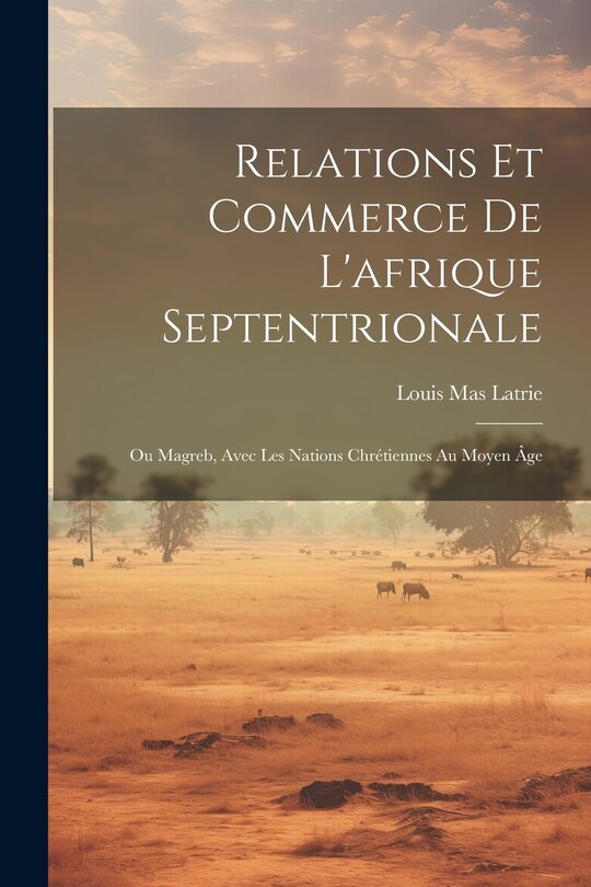 Front cover_Relations Et Commerce De L'afrique Septentrionale