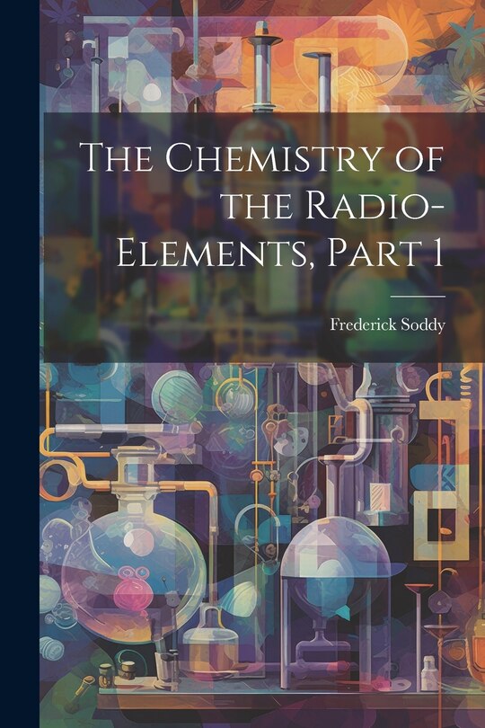 Front cover_The Chemistry of the Radio-Elements, Part 1