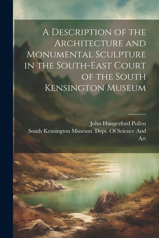 Front cover_A Description of the Architecture and Monumental Sculpture in the South-East Court of the South Kensington Museum