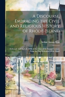 Couverture_A Discourse, Embracing the Civil and Religious History of Rhode-Island