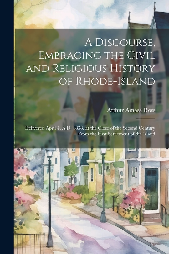 Couverture_A Discourse, Embracing the Civil and Religious History of Rhode-Island