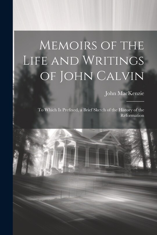 Front cover_Memoirs of the Life and Writings of John Calvin
