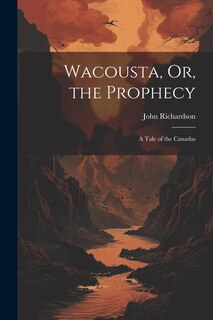 Front cover_Wacousta, Or, the Prophecy