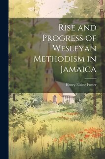Couverture_Rise and Progress of Wesleyan Methodism in Jamaica