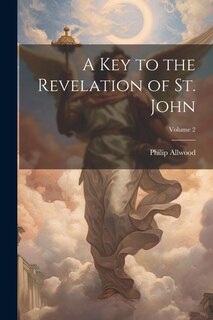 A Key to the Revelation of St. John; Volume 2