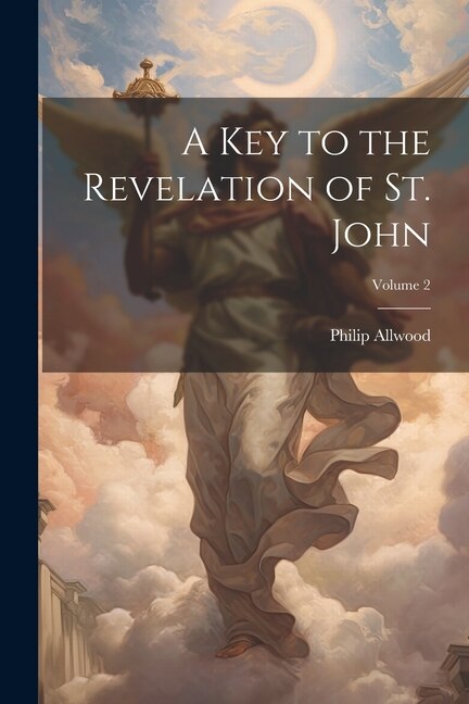 A Key to the Revelation of St. John; Volume 2